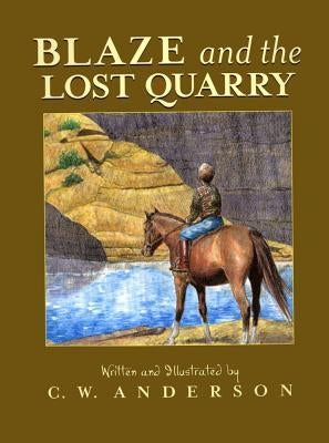 Blaze and the Lost Quarry by Anderson, C. W.