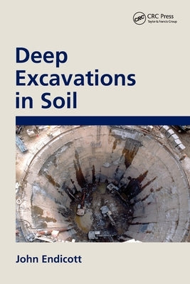 Deep Excavations in Soil by Endicott, John