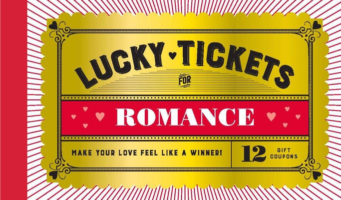 Lucky Tickets for Romance: 12 Gift Coupons by Chronicle Books