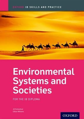 Environmental Systems and Societies Skills and Practice: Oxford Ib Diploma Programme by Rutherford, Jill