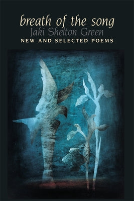 Breath of the Song: New and Selected Poems by Green, Jaki Shelton