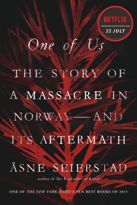 One of Us: The Story of a Massacre in Norway -- And Its Aftermath by Seierstad, &#197;sne