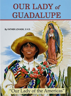 Our Lady of Guadalupe: Our Lady of the Americas by Lovasik, Lawrence G.