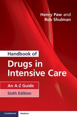 Handbook of Drugs in Intensive Care: An A-Z Guide by Paw, Henry G. W.