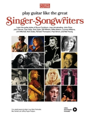 Play Guitar Like the Great Singer-Songwriters: 14 In-Depth Lessons with Video Lessons by 