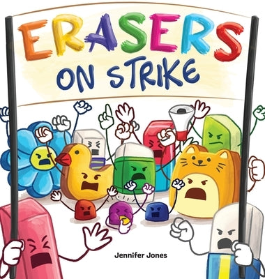 Erasers on Strike: A Funny, Rhyming, Read Aloud Kid's Book About Respect and Responsibility by Jones, Jennifer