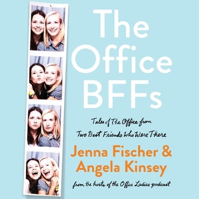 The Office Bffs: Tales of the Office from Two Best Friends Who Were There by Fischer, Jenna