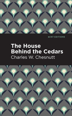 The House Behind the Cedars by Chestnutt, Charles W.