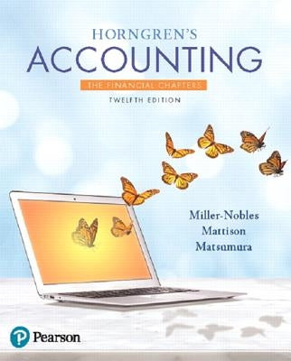 Horngren's Accounting, the Financial Chapters by Miller-Nobles, Tracie