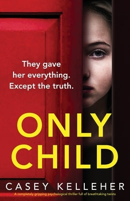 Only Child: A completely gripping psychological thriller full of breathtaking twists by Kelleher, Casey