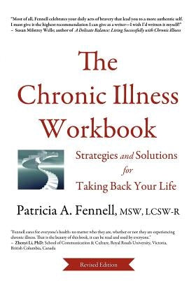 The Chronic Illness Workbook: Strategies and Solutions for Taking Back Your Life by Fennell, Patricia A.