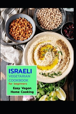 ISRAELI Vegetarian COOKBOOK for beginners Easy Vegan Home Cooking by Ramsy, Christ and Kal