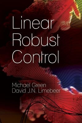 Linear Robust Control by Green, Michael