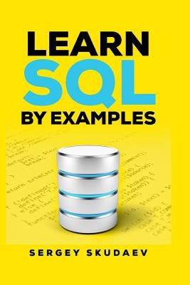 Learn SQL by Examples: Examples of SQL Queries and Stored Procedures for MySQL and Oracle by Skudaev, Sergey