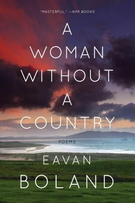 A Woman Without a Country: Poems by Boland, Eavan