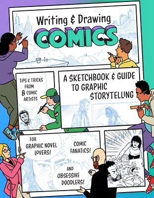 Writing and Drawing Comics: A Sketchbook and Guide to Graphic Storytelling (Tips & Tricks from 7 Comic Artists) by Princeton Architectural Press