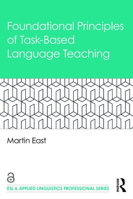 Foundational Principles of Task-Based Language Teaching by East, Martin