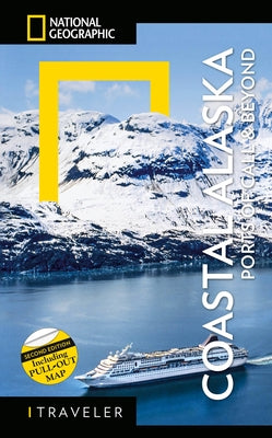 National Geographic Traveler: Coastal Alaska 2nd Edition: Ports of Call and Beyond by Devine, Bob