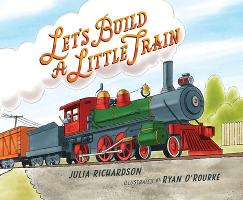 Let's Build a Little Train by Richardson, Julia