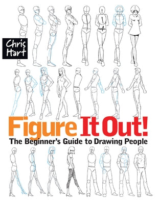 Figure It Out!: The Beginner's Guide to Drawing People by Hart, Christopher