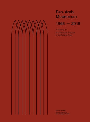 Pan-Arab Modernism 1968-2018: The History of Architectural Practice in the Middle East by Musaed Alsayer, Dalal