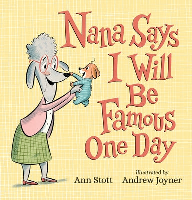 Nana Says I Will Be Famous One Day by Stott, Ann