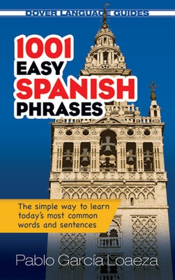 1001 Easy Spanish Phrases by Garcia Loaeza, Pablo