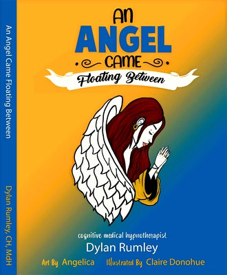 An Angel Came Floating Between: Subconscious Dreams by Rumley, Dylan