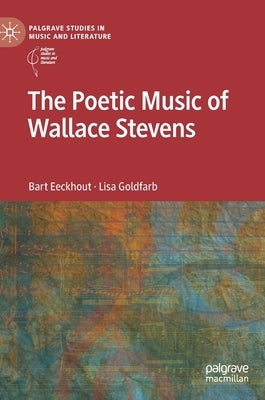 The Poetic Music of Wallace Stevens by Eeckhout, Bart
