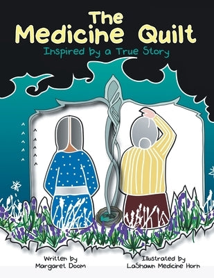The Medicine Quilt: Inspired by a True Story by Doom, Margaret