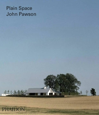 John Pawson: Plain Space by Morris, Alison