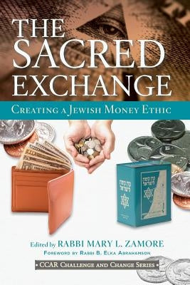 The Sacred Exchange: Creating a Jewish Money Ethic by Zamore, Mary L.