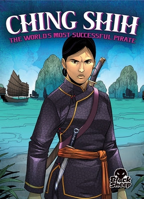 Ching Shih: The World's Most Successful Pirate by Leaf, Christina