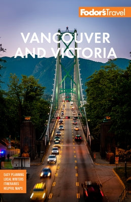 Fodor's Vancouver & Victoria: With Whistler, Vancouver Island & the Okanagan Valley by Fodor's Travel Guides