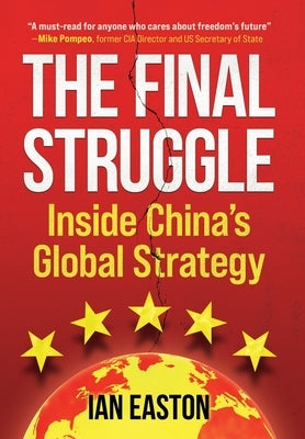 The Final Struggle: Inside China's Global Strategy by Easton, Ian