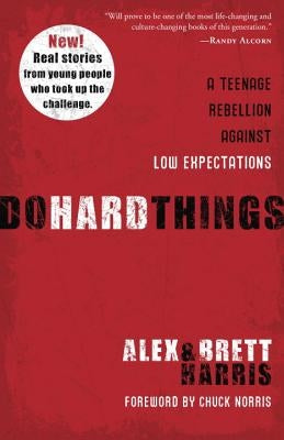 Do Hard Things: A Teenage Rebellion Against Low Expectations by Harris, Alex