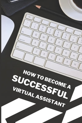 How To Become A Successful Virtual Assistant by Halpert, Jeanie