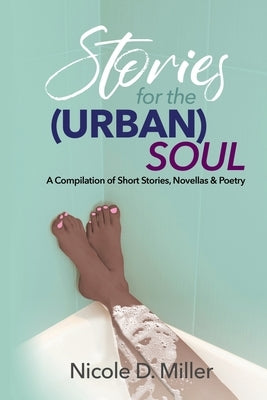 Stories For the (Urban) Soul by Miller, Nicole