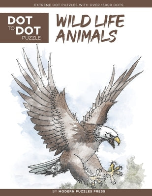 Wildlife Animals - Dot to Dot Puzzle (Extreme Dot Puzzles with over 15000 dots): Extreme Dot to Dot Books for Adults - Challenges to complete and colo by Modern Puzzles Press