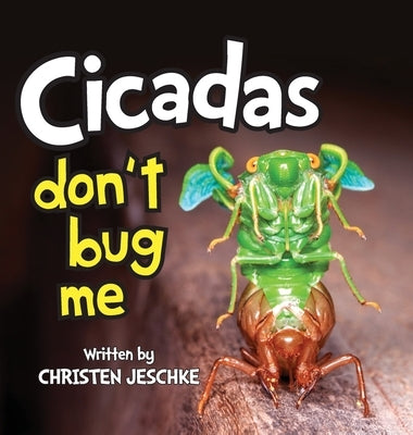 Cicadas Don't Bug Me by Jeschke, Christen M.