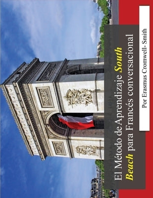 El Método de aprendizaje South Beach para francés conversacional by Cromwell-Smith, Erasmus