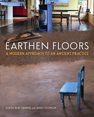 Earthen Floors: A Modern Approach to an Ancient Practice by Crimmel, Sukita Reay