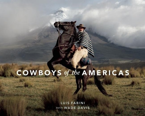 Cowboys of the Americas by Fabini, Luis