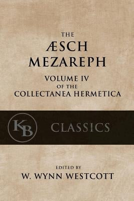 Aesch Mezareph: or "Purifying Fire" by Westcott, W. Wynn