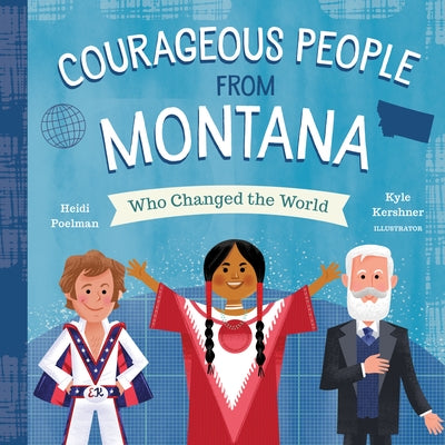 Courageous People from Montana Who Changed the World by Poelman, Heidi