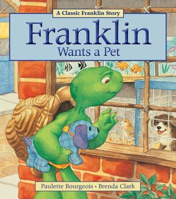 Franklin Wants a Pet by Bourgeois, Paulette