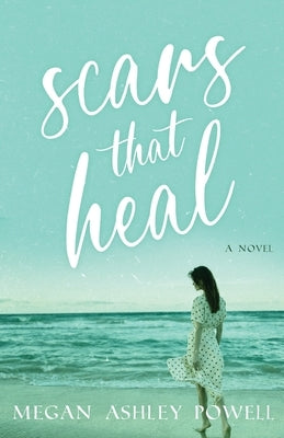 Scars That Heal by Powell, Megan Ashley