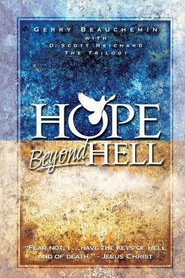 Hope Beyond Hell: The Righteous Purpose of God's Judgment by Reichard, D. Scott