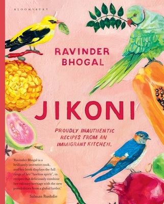 Jikoni: Proudly Inauthentic Recipes from an Immigrant Kitchen by Bhogal, Ravinder