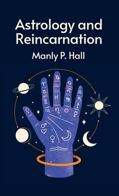 Astrology and Reincarnation Hardcover by Manly P Hall